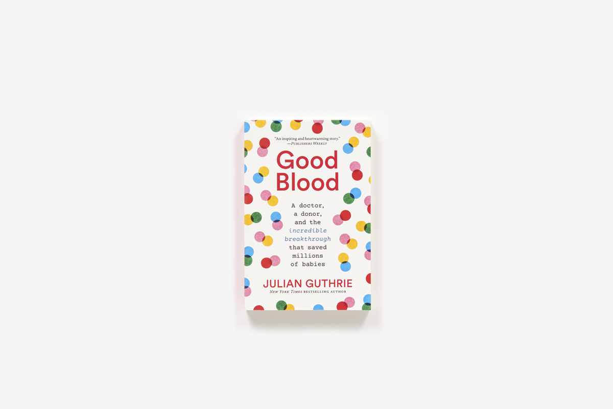 Good Blood: A Doctor, a Donor, and the Incredible Breakthrough that Saved  Millions of Babies: Guthrie, Julian: 9781419743313: : Books